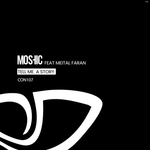 Moshic feat. Meital Faran - Tell Me a Story [CON107]